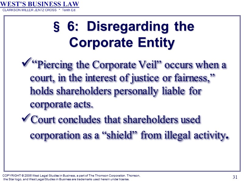 31 § 6:  Disregarding the Corporate Entity “Piercing the Corporate Veil” occurs when